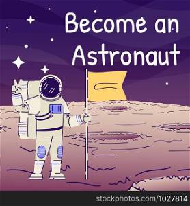 Become astronaut social media post mockup. Cosmonaut with flag. Advertising web banner design template. Social media booster, content layout. Promotion poster, print ads with flat illustrations