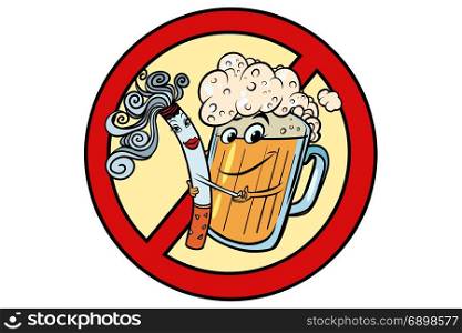 Beer and cigarette, sign ban. Nicotine and alcohol characters. Comic cartoon port art retro illustration vector. Beer and cigarette, sign ban