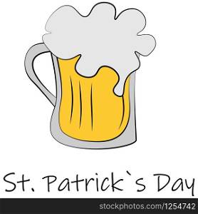 Beer mug with beer foam on a white background and St.Patrick&rsquo;s Day lettering.Stock Illustration for St. Patrick&rsquo;s Day. EPS 10 vector.. Beer mug with beer foam on a white background and St.Patrick&rsquo;s Day lettering.