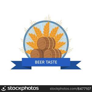 Beer Taste Logo Design with Wooden Barrels Vector. Beer taste logo design with wooden barrels vector in circle with blue ribbon. Three casks or tuns hollow cylindrical container, made of wood