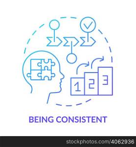 Being consistent blue gradient concept icon. Logical and rational. Impression management technique abstract idea thin line illustration. Isolated outline drawing. Myriad Pro-Bold font used. Being consistent blue gradient concept icon