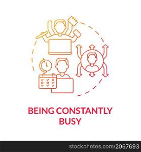 Being constantly busy red gradient concept icon. Multitask and busy lifestyle abstract idea thin line illustration. Isolated outline drawing. Roboto-Medium, Myriad Pro-Bold fonts used. Being constantly busy red gradient concept icon