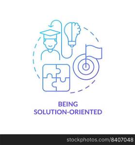 Being solution-oriented blue gradient concept icon. Resilience skill abstract idea thin line illustration. Achieve personal goals. Problem solving. Isolated outline drawing. Myriad Pro-Bold font used. Being solution-oriented blue gradient concept icon