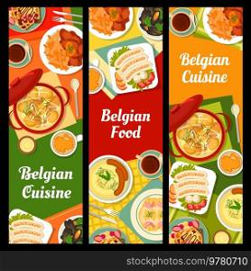 Belgian cuisine banners, food dishes and lunch meals of Belgium, vector. Belgian traditional cuisine restaurant menu with chicken stew waterzooi or triple sausage, braised endive and bacon with cream. Belgian cuisine banners, food dishes, lunch meals