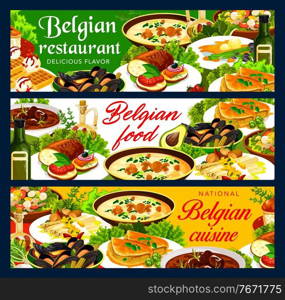 Belgian cuisine vector banners with restaurant dishes of meat, seafood and vegetable. Potato tuna salad, beef beer stew carbonnade, mussels and waffles, bread, rice cake and mushroom cream soup. Belgian cuisine banners with restaurant dishes