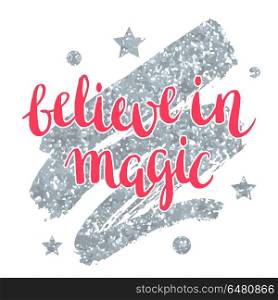 Believe in magic. Card with stars and silver glitter texture. Believe in magic. Card with stars and silver glitter texture.