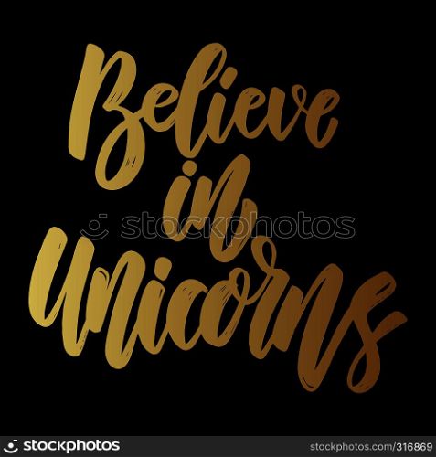 Believe in unicorns. Lettering phrase on dark background. Design element for poster, card, banner, sign. Vector illustration