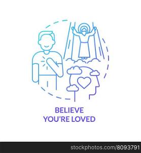 Believe you are loved blue gradient concept icon. Be accepted by God. Becoming Christian reason abstract idea thin line illustration. Isolated outline drawing. Myriad Pro-Bold font used. Believe you are loved blue gradient concept icon