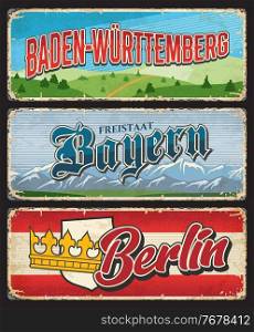 Berlin, Bayern and Baden Wurttemberg Germany state lands metal plates, vector retro tin signs. German states rusty metal plates with city motto taglines, Europe landmarks flags and grunge road signs. Baden Wurttemberg, Berlin, Bayern plates