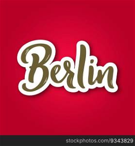 Berlin - hand drawn lettering phrase. Sticker with lettering in paper cut style. Vector illustration.