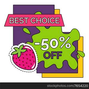Best choice to buy, sale with big discounts. Up to 50 percent off price, offer in shop. Promotion poster with colorful stickers and berry. Internet commerce, management. Vector illustration in flat. Best Choice on Sale to Buy, Promotional Poster