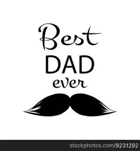 Best dad ever father's day card vector print isolated on white black retro moustache