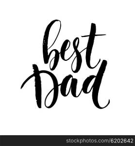Best Dad lettering. Fathers day greeting card. Vector illustration. Best Dad lettering. Fathers day greeting card. Vector illustration EPS10