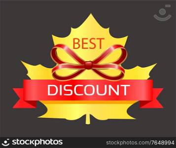 Best discount in shop, special offer and deal for shopping. Golden label in maple leaf shape with promotion caption. Shiny red bow to decorate commercial advert. Vector illustration in flat style. Best Discount, Promotion Label with Maple Leaf