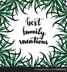 Best Family Vacation lettering with tropical nature background. Vector illustration.. Best Family Vacation lettering with tropical nature background. Vector illustration