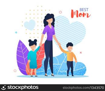 Best Mom Lettering Flat Cartoon Greeting Card. Mothers Day Banner with Woman, Son and Daughter Walking, Spending Time Together. Happy Motherhood. Vector Illustration with Plant Leaves Design. Best Mom Lettering Flat Cartoon Greeting Card