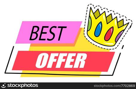 Best offer banner. Discount poster template. Big sale special offer inscription and golden crown with gemstones in cartoon style isolated. Super sale best price and quality advertising poster. Best offer banner. Discount poster template. Big sale special offer inscription and golden crown