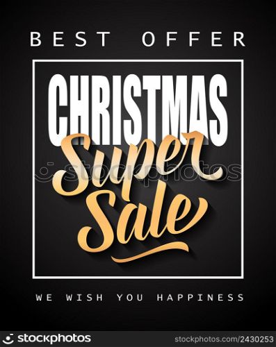 Best Offer Christmas Super Sale We Wish You Happiness lettering in frame. Christmas invitation. Handwritten and typed text, calligraphy. For invitations, posters, leaflets and brochures.