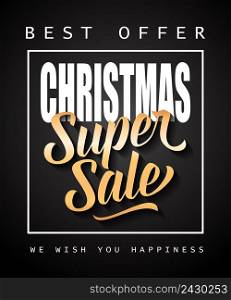 Best Offer Christmas Super Sale We Wish You Happiness lettering in frame. Christmas invitation. Handwritten and typed text, calligraphy. For invitations, posters, leaflets and brochures.