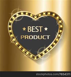 Best product heart shape billboard with glittering golden bulbs isolated on gold background. Vector certificate on high quality goods, premium award with sparkles. Gold heart for Valentine day. Best Product Heart Shape Billboard with Glittering