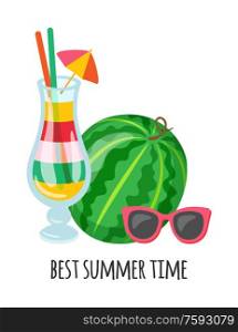 Best summer time greeting or lettering. Papercard decorated by watermelon, colorful cocktail with umbrella and tubule in glasses and sunglasses vector. Papercard Decorated by Fruit and Cocktail Vector