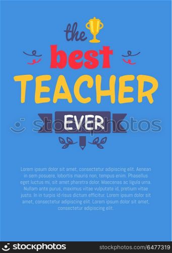 Best Teacher Ever Decorative Vector Illustration. Best teacher ever, picture with decorative title and filling form for writing own text below, vector illustration isolated on blue background