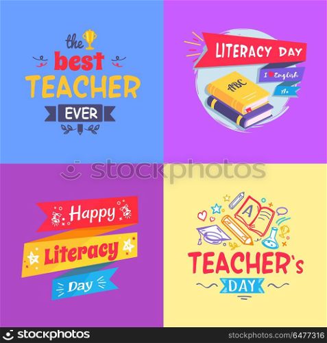 Best Teacher Ever Poster Set Vector Illustration. Best teacher ever and literacy day set of posters depicting decorative text, books and ribbons, pens and pencils vector illustration