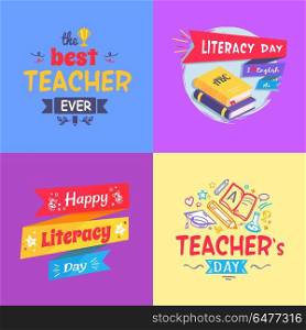 Best Teacher Ever Poster Set Vector Illustration. Best teacher ever and literacy day set of posters depicting decorative text, books and ribbons, pens and pencils vector illustration