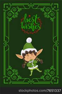 Best wishes greeting card for Christmas holidays celebration. Cute kid girl wearing green costume of pixie. Postcard with frame and ornaments, wreath circle and calligraphic inscription. Vector flat. Best Wishes Cute Christmas Elf Girl Greeting Card