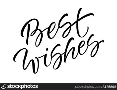 Best wishes lettering. Christmas and New Year greeting card. Black inscription. Handwritten text, calligraphy can be used for greeting cards, posters, leaflets. . Best Wishes Lettering