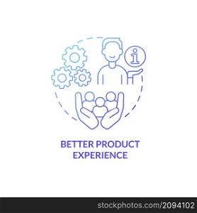 Better product experience blue gradient concept icon. Customer service benefits abstract idea thin line illustration. Isolated outline drawing. Roboto-Medium, Myriad Pro-Bold fonts used. Better product experience blue gradient concept icon