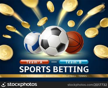 Betting sports poster. Realistic flying gold coins. Soccer, volleyball and basketball balls. Gambling banner. Athletic bets for tennis or hockey league matches. Money winning. Vector bookmaker concept. Betting sports poster. Realistic flying gold coins. Soccer, volleyball and basketball balls. Gambling banner. Athletic bets for tennis or hockey matches. Money winning. Vector bookmaker
