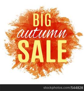 Big autumn sale typography poster.Background with paint splashes isolated on white.Imitation of watercolor.Vector illustration