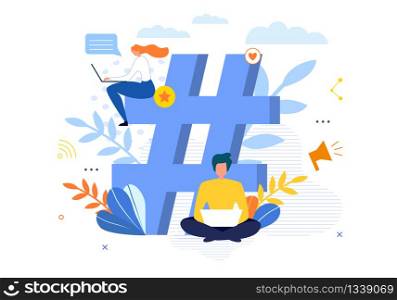 Big Hashtag Symbol with People Chatting, Messaging, Blogging on Laptop. Man and Woman Sending Posts and Sharing Trendy Them in Social Network. Media Marketing and Planning. Vector Illustration. Big Hashtag Symbol with People Chatting on Laptop