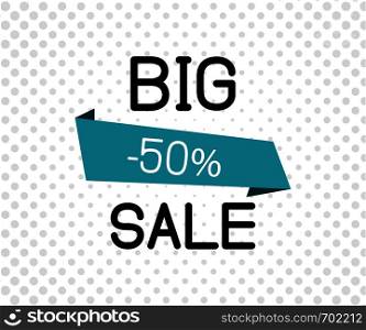 Big Sale banner or poster with ribbon 50 off on halftone dots background. Eps10. Big Sale banner or poster with ribbon 50 off on halftone dots background