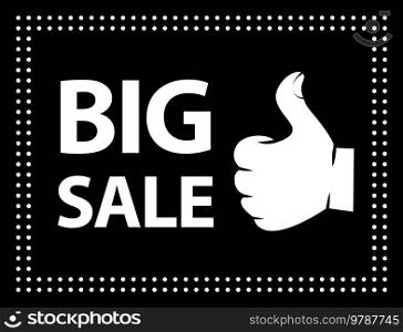 Big sale banner. Sale and discounts. White text and hand on black background. New arrival, big sale and special offer. Black friday up to. Big discount with human hand showing symbol Like thumb up. Big sale banner. Sale and discounts. Vector illustration white text and hand on black background