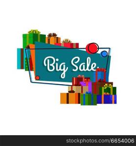 Big sale inscription in square bubble with piles of presents and gift boxes vector illustration isolated on white background. Best offer discounts. Big Sale Inscription in Square Bubble and Presents