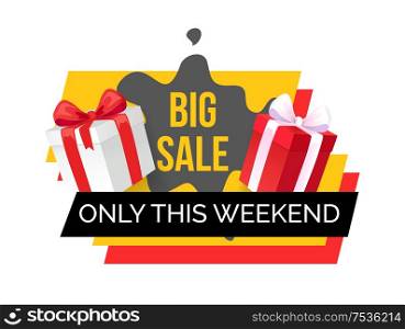 Big sale only this weekend shop sale banner isolated icon vector. Giftbox with ribbon, presents and gift in box. Special discounts and new offers. Big Sale Only This Weekend Shop Sale Banner Icon