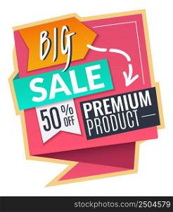 Big sale sticker. Promo label for premium product isolated on white background. Big sale sticker. Promo label for premium product