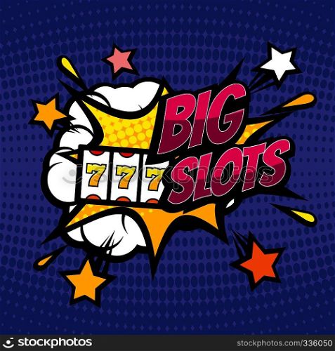 BIG SLOTS retro casino gambling vector background in pop art comic style. Gambling game in casino, jackpot and explosion fortune illustration. BIG SLOTS retro casino gambling vector background in pop art comic style
