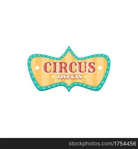 Big top circus advertisement isolated tickets booth banner. Vector come all on magic or freak show, funfair playground. Fairground festival party announcement, sale of invitation tickets. Circus ticket banner isolated signpost template
