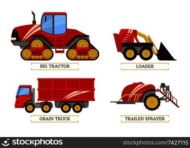 Big tractor and loader trailed sprayer and grain truck. Isolated icons vector agricultural machinery, agrimotor with trailer container transportation. Big Tractor and Loader Set Vector Illustration
