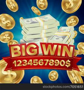 Big Win Vector. Big Winner Poster. You Win. Falling Explosion Golden Coins. Dollars Money Banknotes Stacks. Jackpot Isolated Vector. Golden Casino Treasure. Big Win Banner For Online Casino, Card Games, Poker, Roulette.