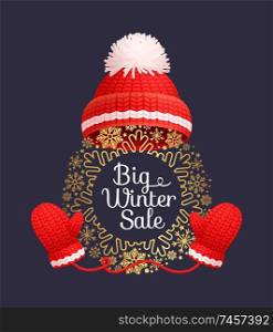 Big winter sale poster warm red hat and knitted gloves, round frame made of snowflakes vector. Woolen mittens and headwear, outfit gauntlet accessories. Big Winter Sale Poster Warm Red Hat Knitted Gloves