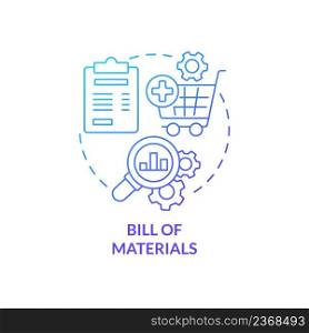 Bill of materials blue gradient concept icon. Parts and components of product. Manufacturing stage abstract idea thin line illustration. Isolated outline drawing. Myriad Pro-Bold font used. Bill of materials blue gradient concept icon