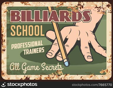 Billiards school metal plate rusty, pool snooker game, vector retro poster. Classic Russian billiards and snooker pool sport practice and training, poolroom cue and balls on table, sign with rust. Billiards school metal plate rusty, pool snooker