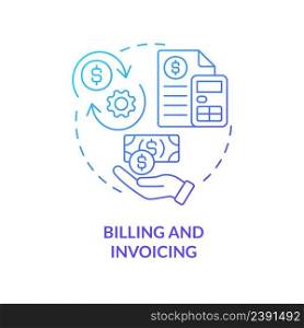 Billing and invoicing blue gradient concept icon. Payment system. Tool for online workplace abstract idea thin line illustration. Isolated outline drawing. Myriad Pro-Bold font used. Billing and invoicing blue gradient concept icon