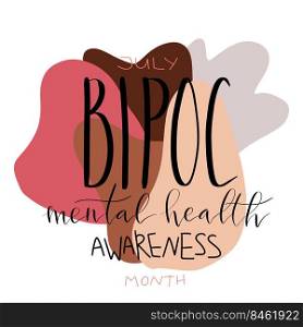 Bipoc mental health awareness month July poster with handwritten brush lettering template. Bipoc mental health awareness month July poster with handwritten brush lettering