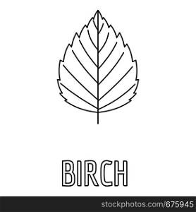 Birch leaf icon. Outline illustration of birch leaf vector icon for web. Birch leaf icon, outline style.