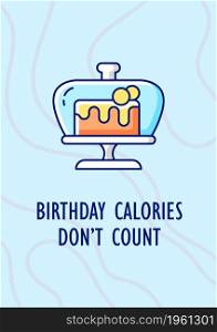 Birthday calories do not count greeting card with color icon element. Funny bday wishes. Postcard vector design. Decorative flyer with creative illustration. Notecard with congratulatory message. Birthday calories do not count greeting card with color icon element
